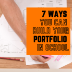 7 Ways to Build Your Portfolio in School