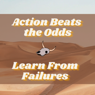 Action Beats the Odds - Learn From Failures